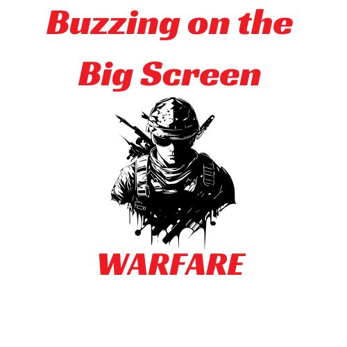 BUZZING ON THE BIG SCREEN: WARFARE